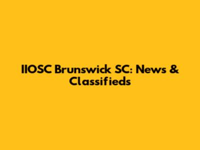 IIOSC Brunswick SC: News & Classifieds
