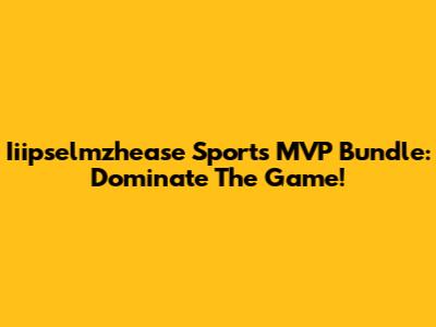 Iiipselmzhease Sports MVP Bundle: Dominate The Game!