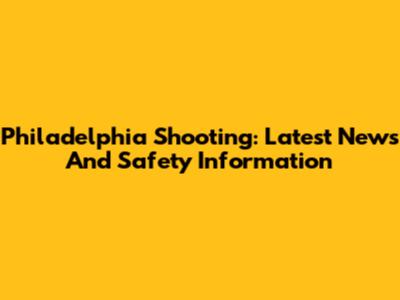 Philadelphia Shooting: Latest News And Safety Information